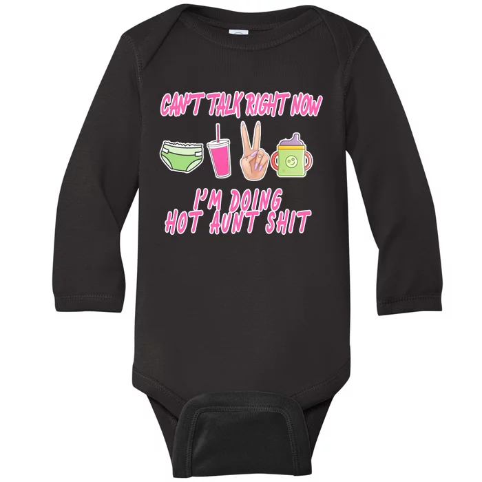 Can't Talk Right Now I'm Doing Hot Aunt Shit Babysitting Baby Long Sleeve Bodysuit