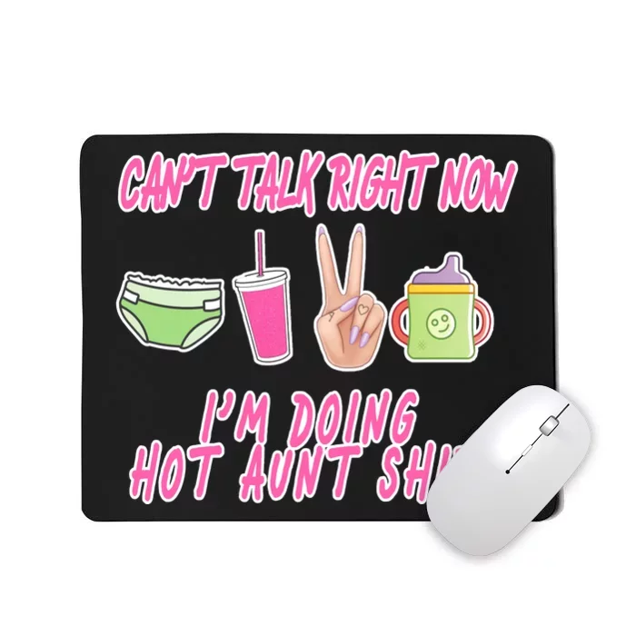 Can't Talk Right Now I'm Doing Hot Aunt Shit Babysitting Mousepad