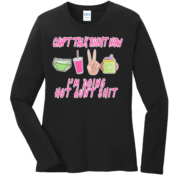 Can't Talk Right Now I'm Doing Hot Aunt Shit Babysitting Ladies Long Sleeve Shirt