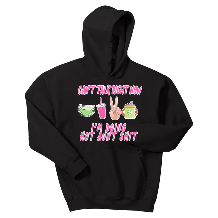 Can't Talk Right Now I'm Doing Hot Aunt Shit Babysitting Kids Hoodie