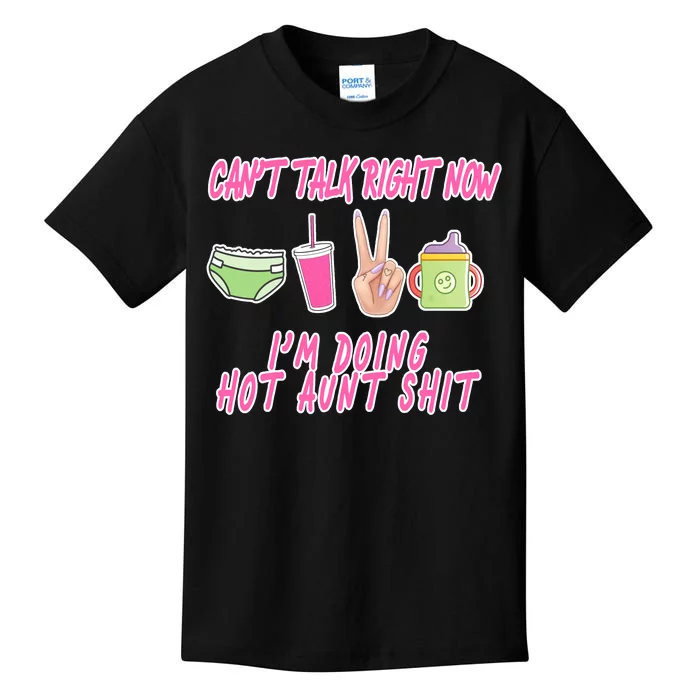 Can't Talk Right Now I'm Doing Hot Aunt Shit Babysitting Kids T-Shirt