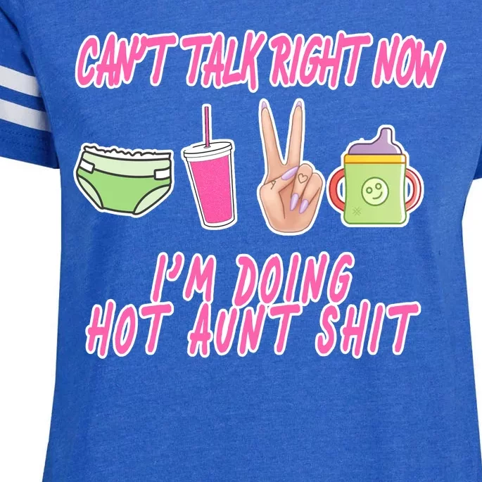 Can't Talk Right Now I'm Doing Hot Aunt Shit Babysitting Enza Ladies Jersey Football T-Shirt