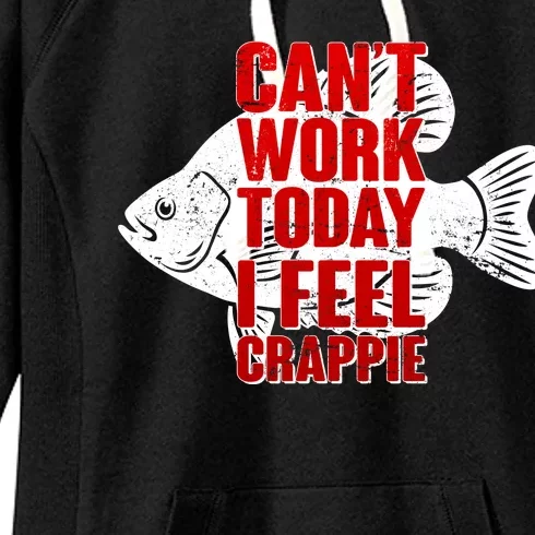 Can't Work Today I Feel Crappie Women's Fleece Hoodie