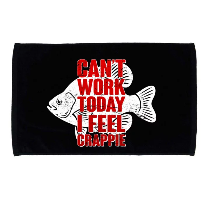 Can't Work Today I Feel Crappie Microfiber Hand Towel