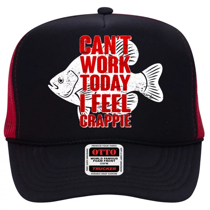 Can't Work Today I Feel Crappie High Crown Mesh Trucker Hat