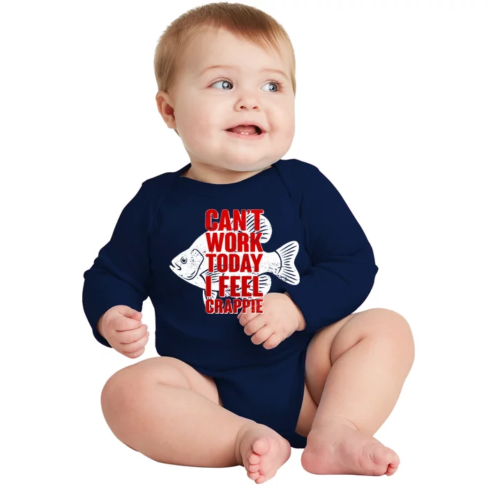 Can't Work Today I Feel Crappie Baby Long Sleeve Bodysuit