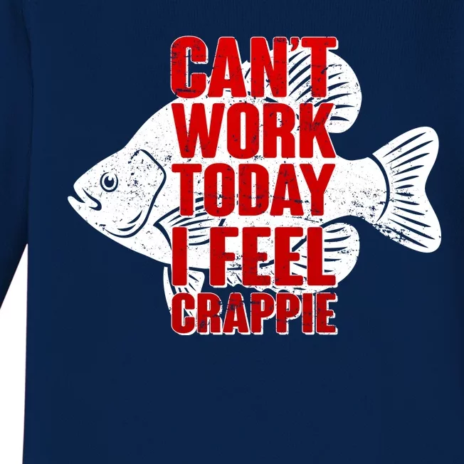 Can't Work Today I Feel Crappie Baby Long Sleeve Bodysuit