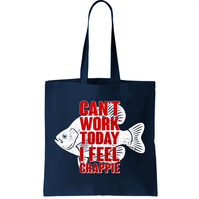 Can't Work Today I Feel Crappie Tote Bag