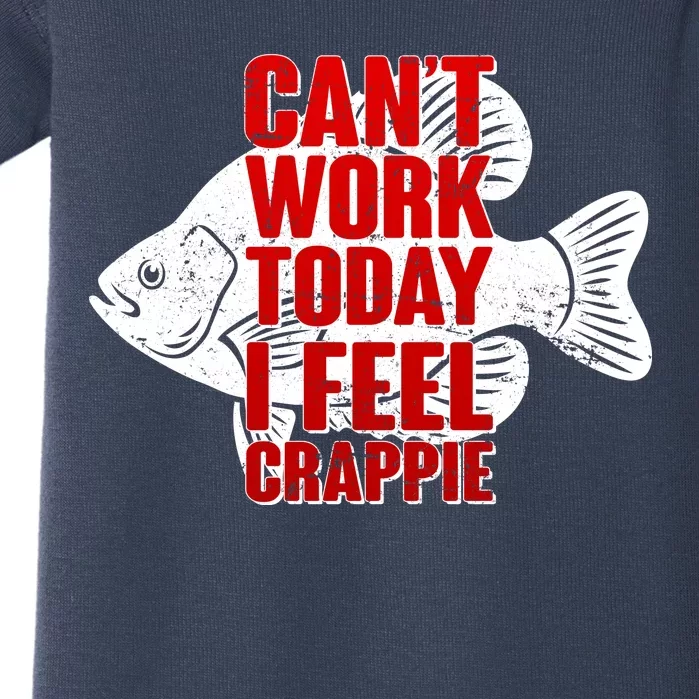 Can't Work Today I Feel Crappie Baby Bodysuit