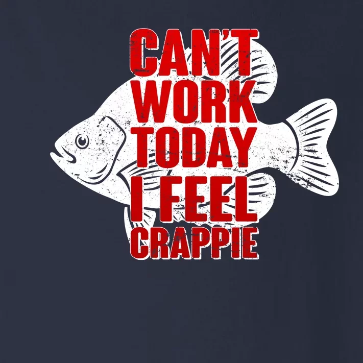 Can't Work Today I Feel Crappie Toddler Long Sleeve Shirt