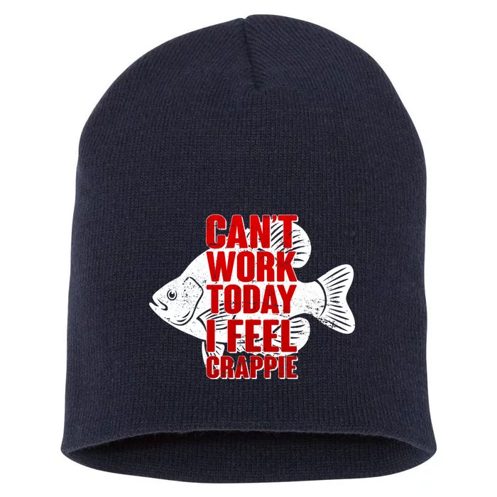 Can't Work Today I Feel Crappie Short Acrylic Beanie