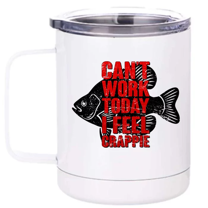 Can't Work Today I Feel Crappie Front & Back 12oz Stainless Steel Tumbler Cup