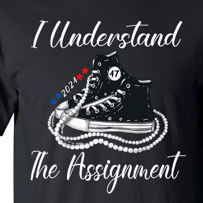 Chucks And Pearls Election 2024 I Understand Theignment Tall T-Shirt