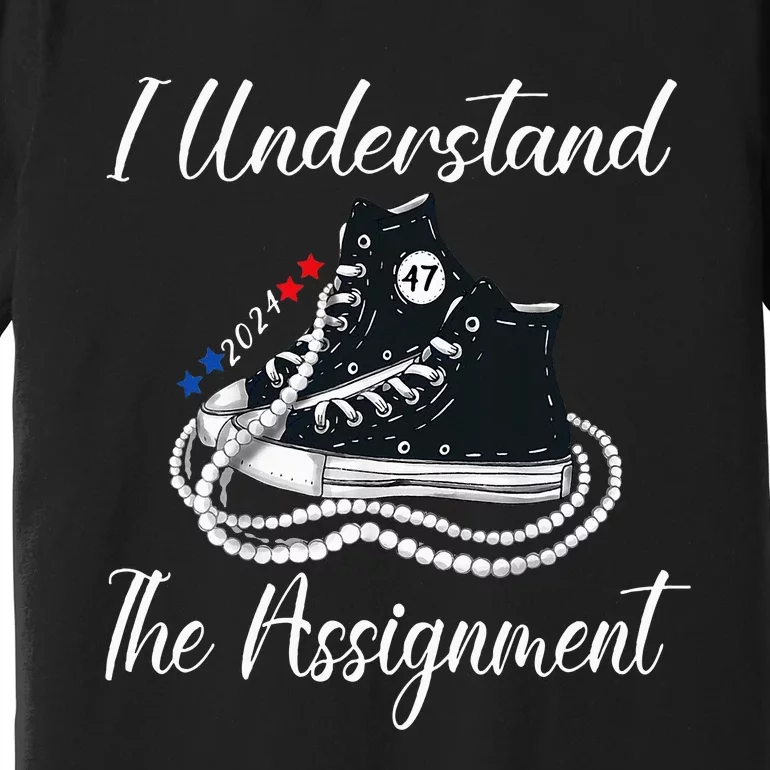 Chucks And Pearls Election 2024 I Understand Theignment Premium T-Shirt