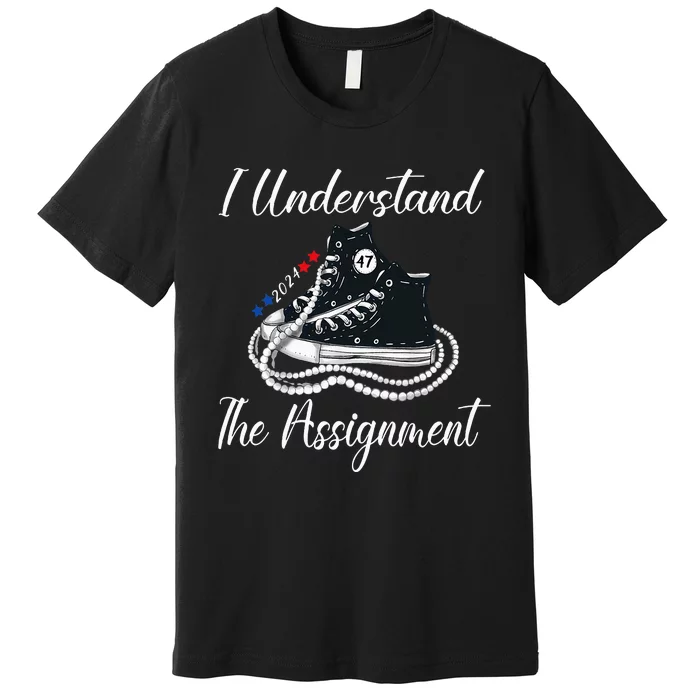 Chucks And Pearls Election 2024 I Understand Theignment Premium T-Shirt