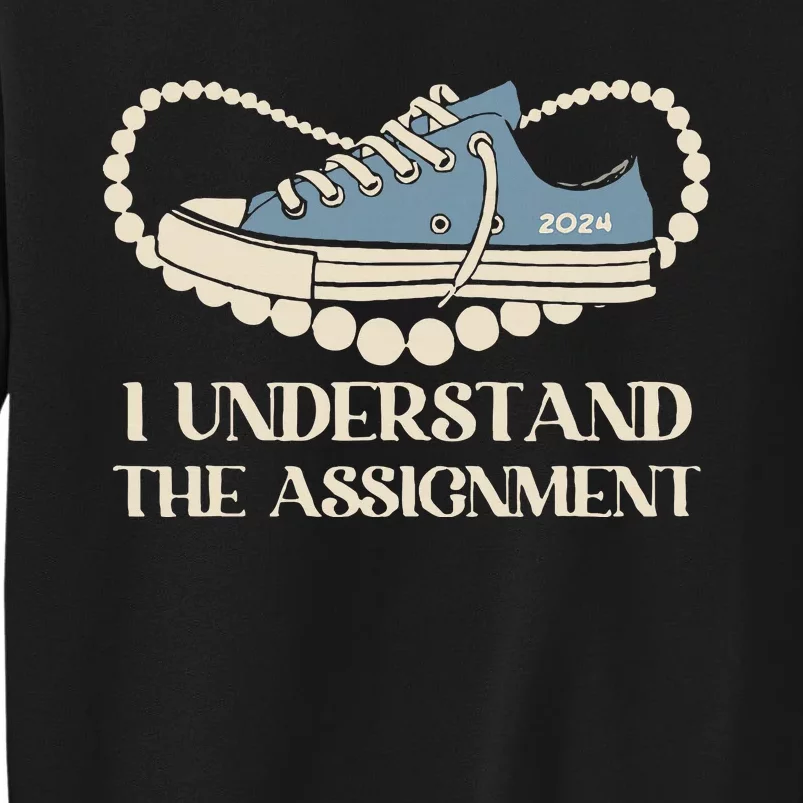 Chucks And Pearls I Understand The Assignment Harris2024 Tall Sweatshirt