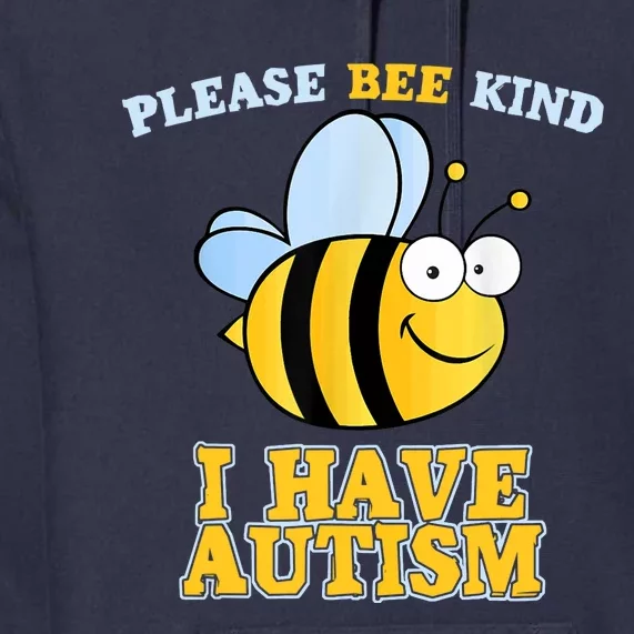 Cute Autism - Please Bee Kind I Have Autism Premium Hoodie