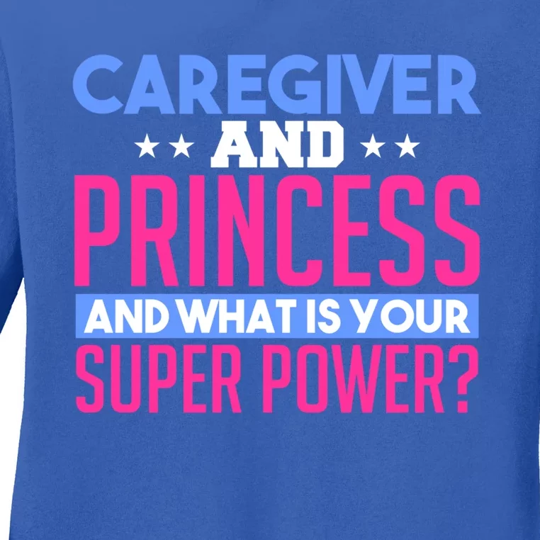 Caregiver And Princess Nurse Assistant Super Power Funny Gift Ladies Long Sleeve Shirt