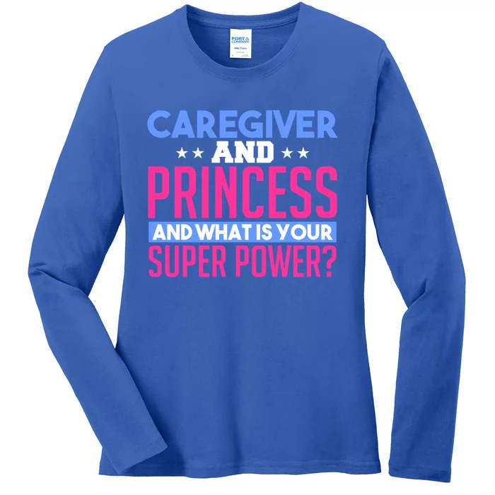 Caregiver And Princess Nurse Assistant Super Power Funny Gift Ladies Long Sleeve Shirt