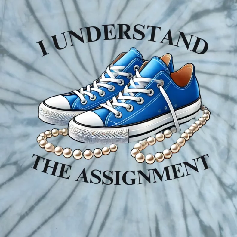 Chucks And Pearls Kamala 2024 I Understand The Assignment Tie-Dye T-Shirt