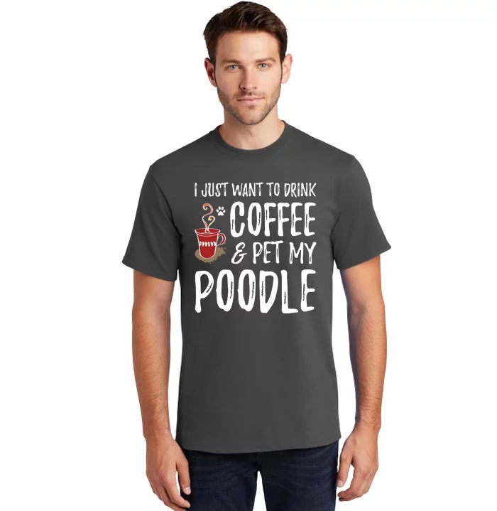 Coffee And Poodle For Poodle Dog Mom T Tall T-Shirt