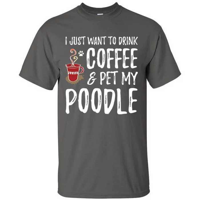 Coffee And Poodle For Poodle Dog Mom T Tall T-Shirt