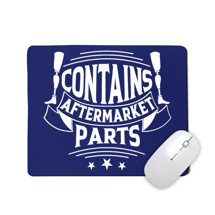 Contains Aftermarket Parts Amputee Clothing Amputee Gifts Mousepad