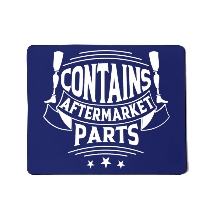 Contains Aftermarket Parts Amputee Clothing Amputee Gifts Mousepad