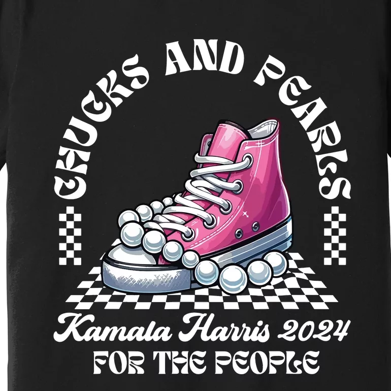 Chucks And Pearls Kamala Harris 2024 President Campaign Premium T-Shirt