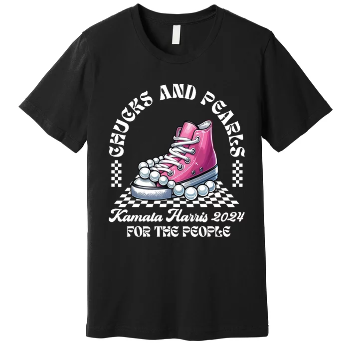 Chucks And Pearls Kamala Harris 2024 President Campaign Premium T-Shirt