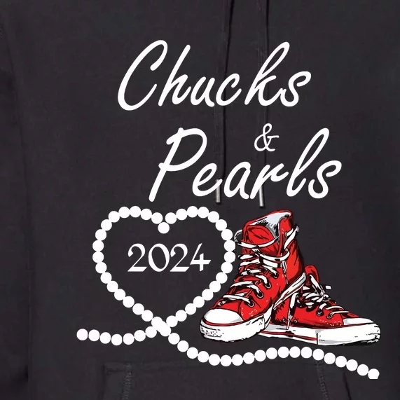 Chucks And Pearls 2024 Kamala Harris For President 47th Premium Hoodie