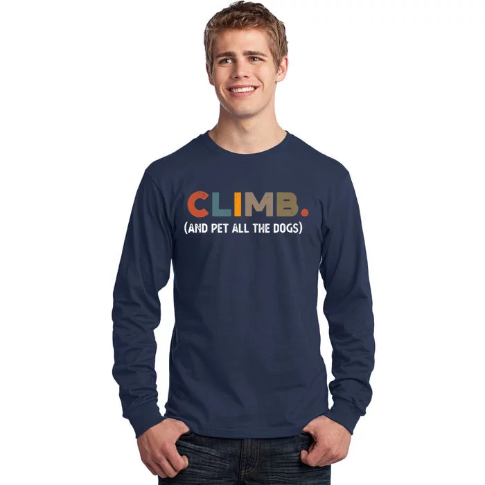 CLIMB. And Pet All The Dogs Funny Dog Lover Tall Long Sleeve T-Shirt