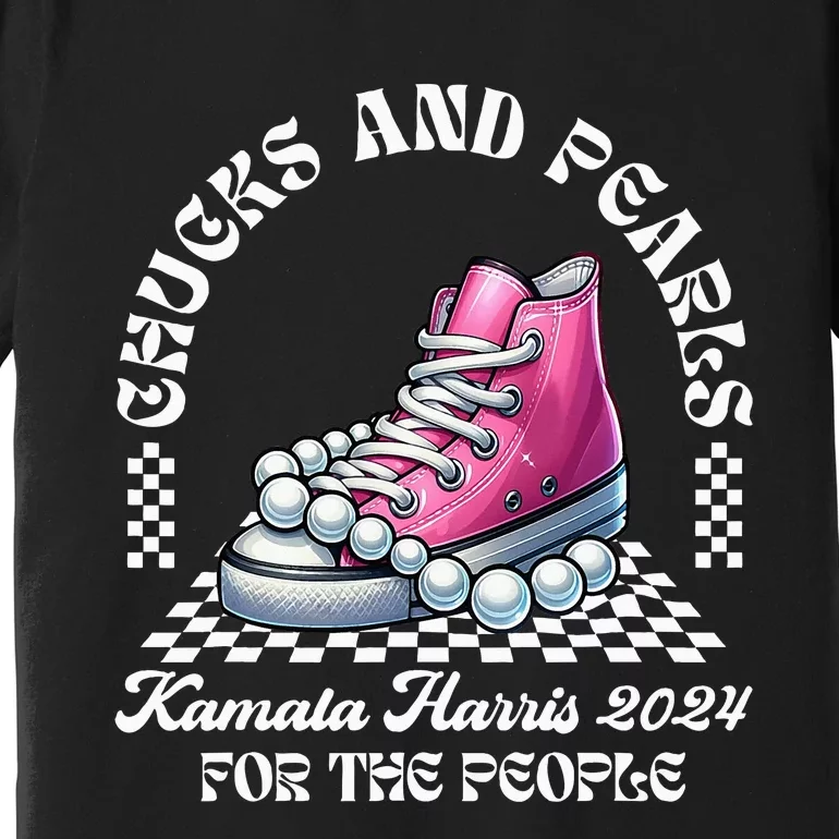 Chucks And Pearls Kamala Harris 2024 President Campaign Premium T-Shirt