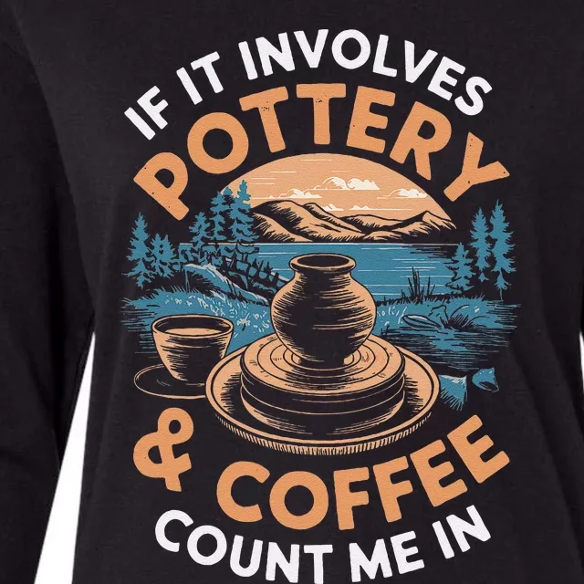 Coffee And Pottery Lover Ceramic Artist Womens Cotton Relaxed Long Sleeve T-Shirt