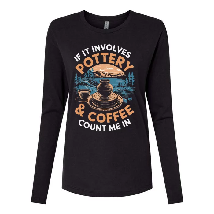 Coffee And Pottery Lover Ceramic Artist Womens Cotton Relaxed Long Sleeve T-Shirt