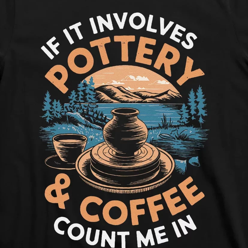 Coffee And Pottery Lover Ceramic Artist T-Shirt