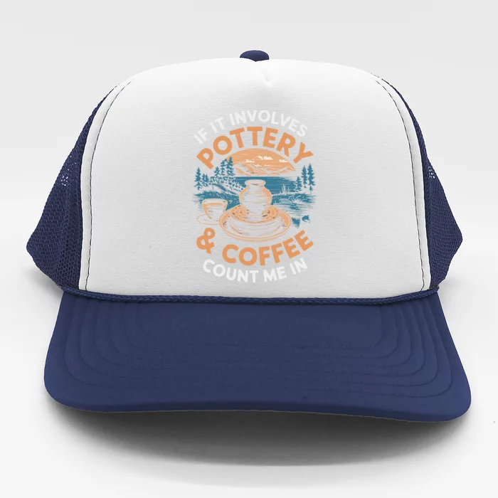 Coffee And Pottery Lover Ceramic Artist Trucker Hat