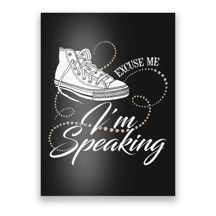 Chucks And Pearls Excuse Me I Am Speaking Cool Saying Poster