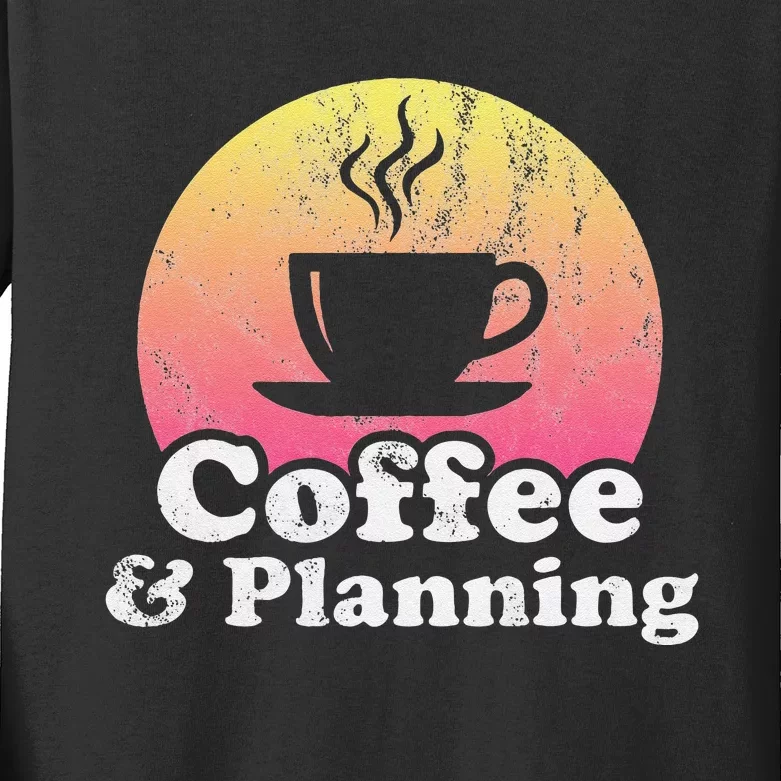 Coffee And Planning Kids Long Sleeve Shirt