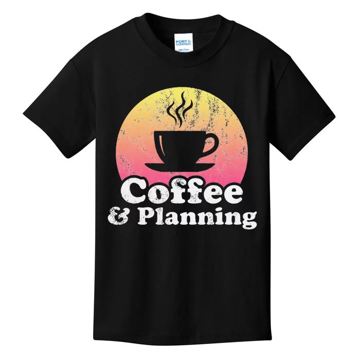 Coffee And Planning Kids T-Shirt