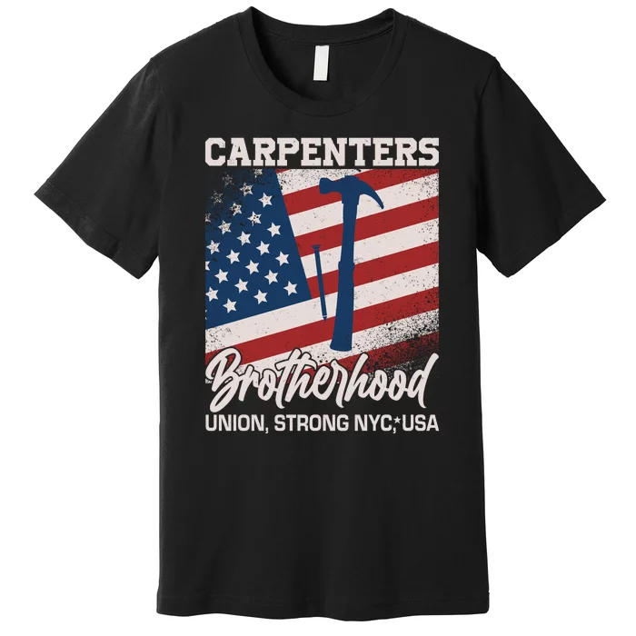 Capenters Brotherhood Union Strong NYC USA Premium T-Shirt