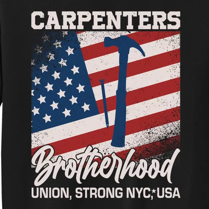 Capenters Brotherhood Union Strong NYC USA Tall Sweatshirt