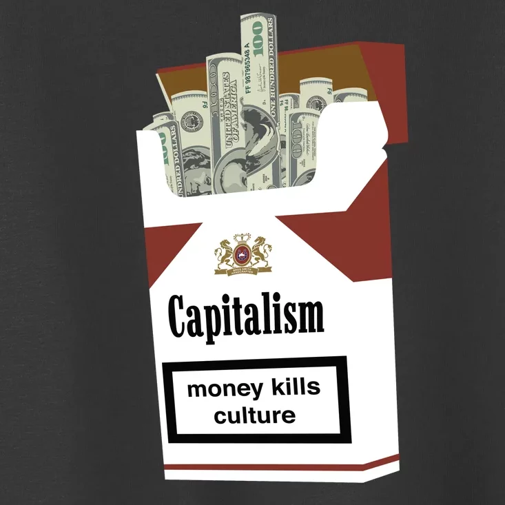 Capitalism Money Kills Culture Toddler T-Shirt