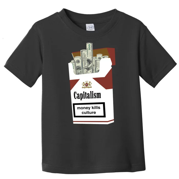 Capitalism Money Kills Culture Toddler T-Shirt