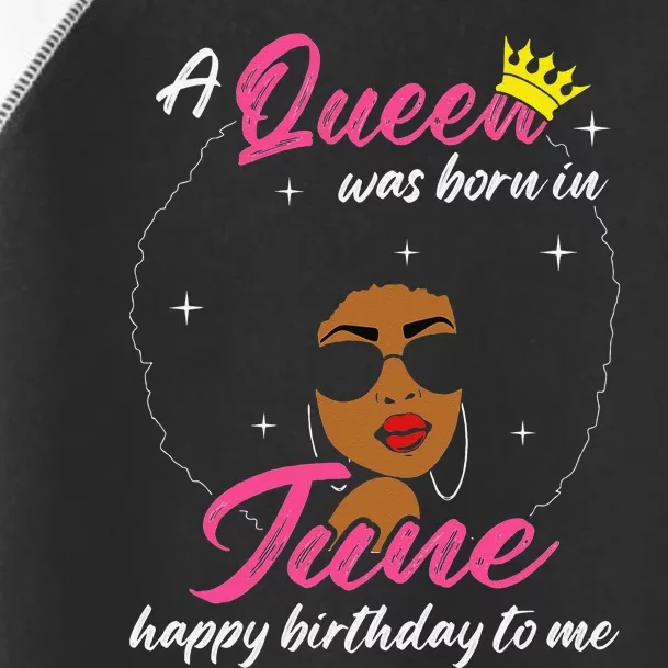 Cool A Queen Was Born In June Happy Birthday To Me Toddler Fine Jersey T-Shirt