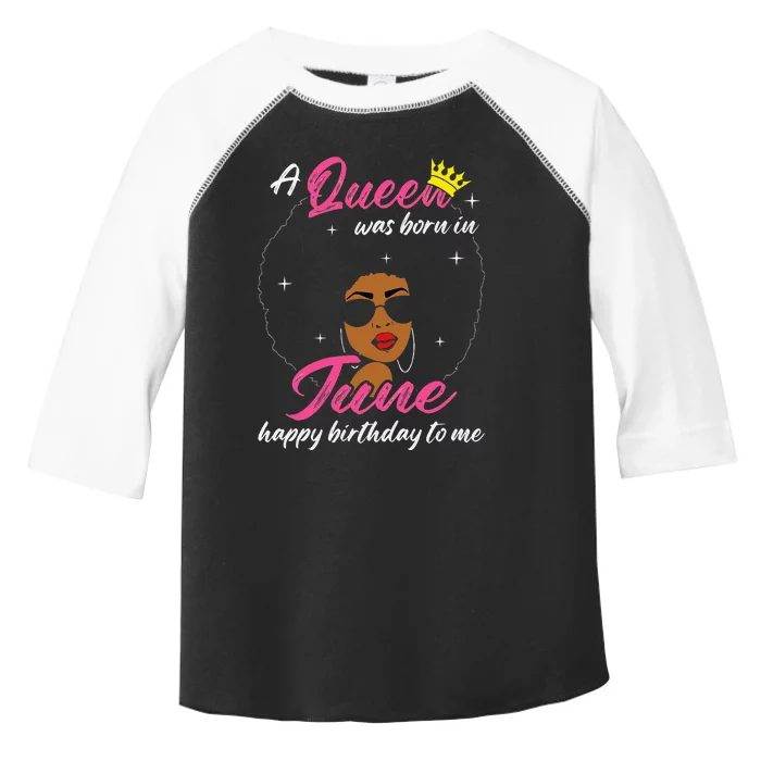 Cool A Queen Was Born In June Happy Birthday To Me Toddler Fine Jersey T-Shirt