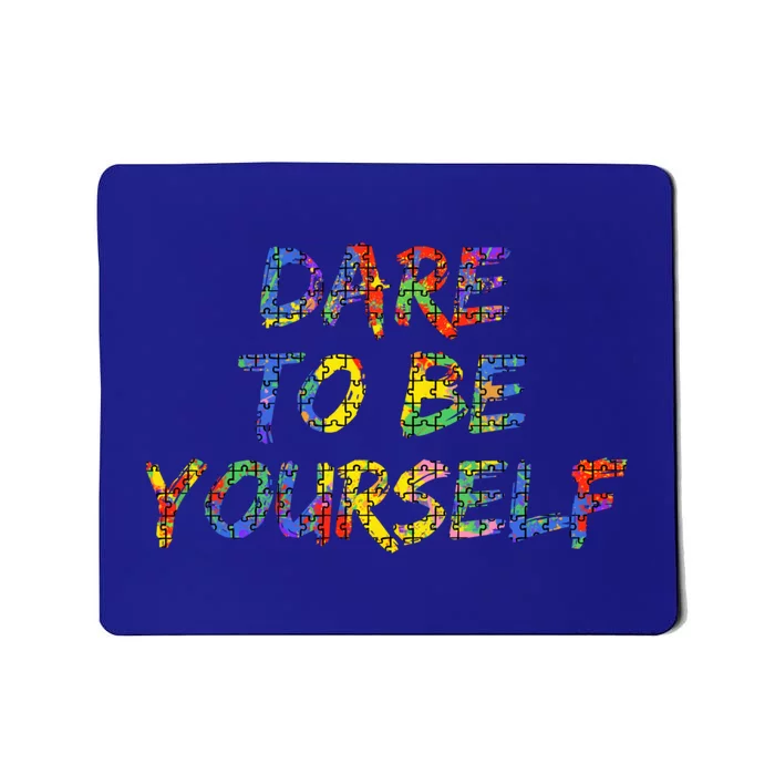 Colorful Autism Quote Gift Dare To Be Yourself Gift Mousepad