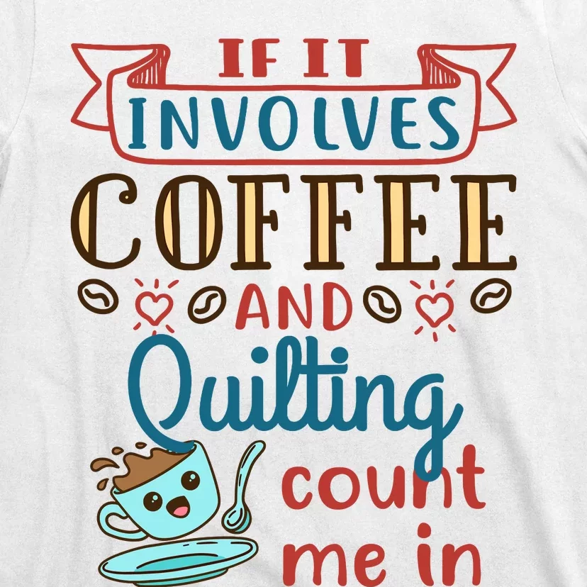 Coffee And Quilting Quilter Crafty Quilts Hobby Craft T-Shirt