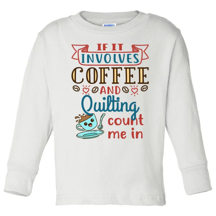 Coffee And Quilting Quilter Crafty Quilts Hobby Craft Toddler Long Sleeve Shirt