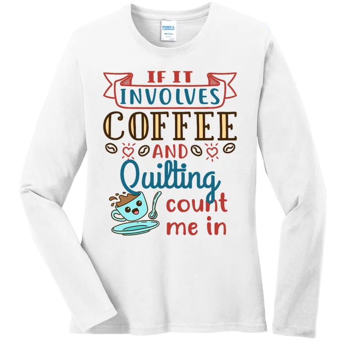 Coffee And Quilting Quilter Crafty Quilts Hobby Craft Ladies Long Sleeve Shirt